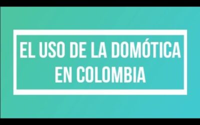 El uso de Domótica en Colombia