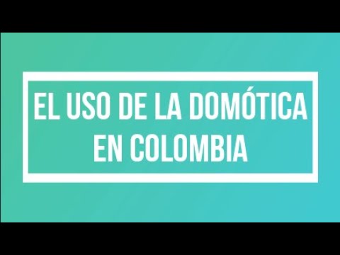 El uso de Domótica en Colombia