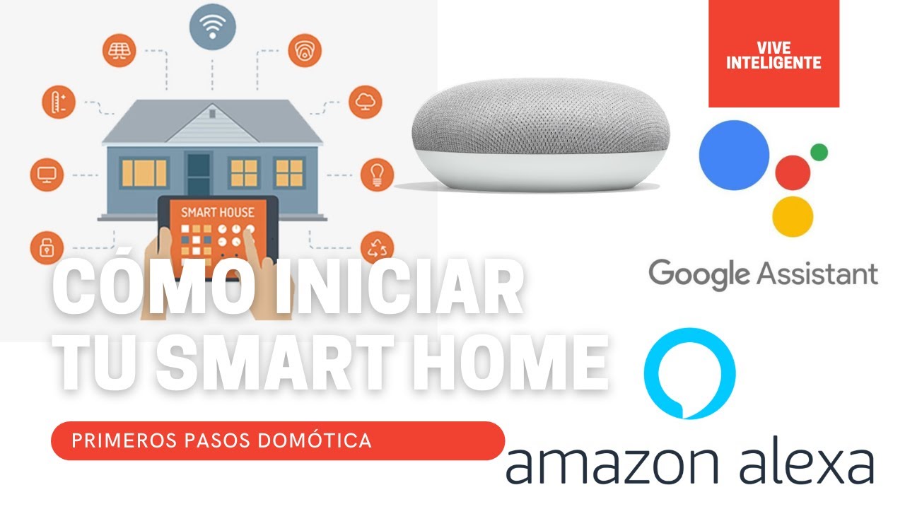 Primeros pasos Hogar Inteligente | Google Home & Alexa