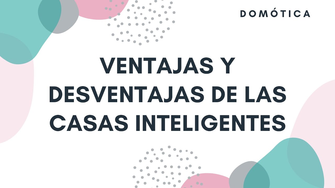 Ventajas y Desventajas de las Casas Inteligentes | Domótica Ventajas y Desventajas de las Casas Inteligentes | Domótica