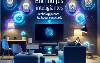 Enchufes inteligentes: tecnología para tu hogar conectado